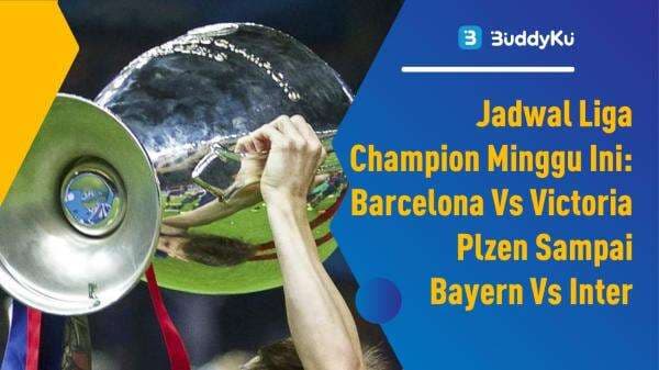 Jadwal Liga Champion Minggu Ini: Barcelona Vs Victoria Plzen Sampai Bayern Vs Inter Jadwal Liga Champion Minggu Ini: Barcelona Vs Victoria Plzen Sampai Bayern Vs Inter