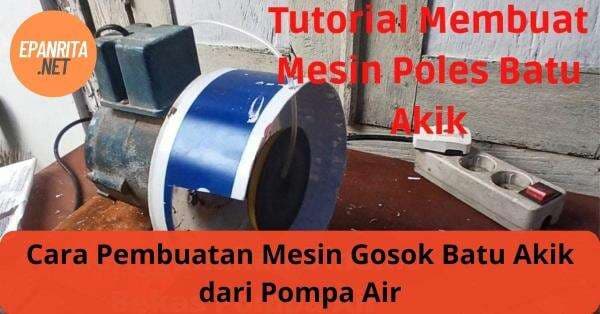 Cara Pembuatan Mesin Gosok Batu Akik dari Pompa Air Cara Pembuatan Mesin Gosok Batu Akik dari Pompa Air