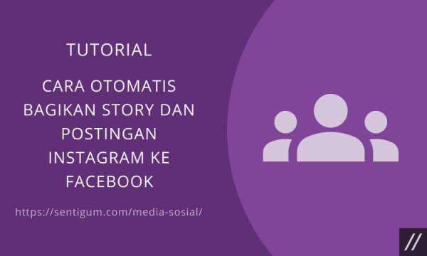 Cara Otomatis Bagikan Story dan Postingan Instagram ke Facebook Cara Otomatis Bagikan Story dan Postingan Instagram ke Facebook
