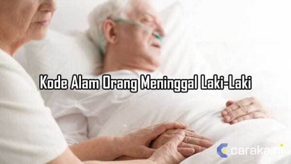 11 Kode Alam Orang Meninggal Laki-Laki yang Perlu Anda Ketahui 11 Kode Alam Orang Meninggal Laki-Laki yang Perlu Anda Ketahui