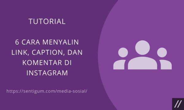 6 Cara Menyalin Link, Caption, dan Komentar di Instagram 6 Cara Menyalin Link, Caption, dan Komentar di Instagram