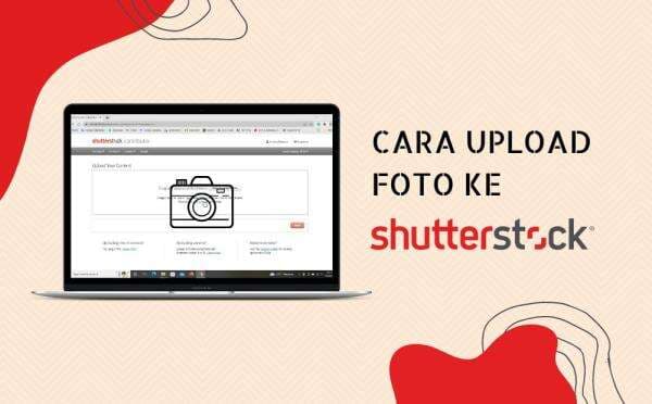 Tutorial Cara Upload Foto ke Shutterstock untuk Mulai Dapatkan Komisi Tutorial Cara Upload Foto ke Shutterstock untuk Mulai Dapatkan Komisi