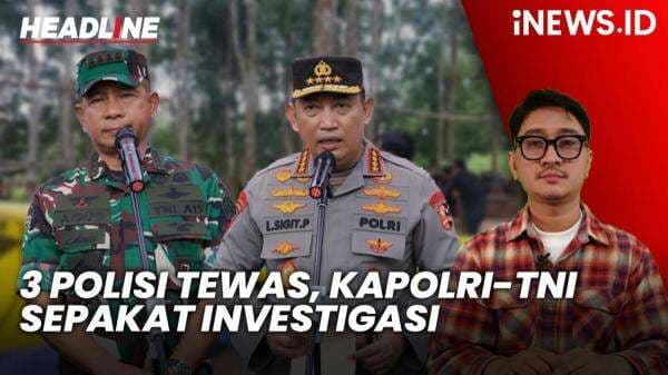 Headline iNEWS.ID: Kapolri dan Panglima TNI Sepakat Investigasi Kasus 3 Polisi Tewas Ditembak di Way Kanan Headline iNEWS.ID: Kapolri dan Panglima TNI Sepakat Investigasi Kasus 3 Polisi Tewas Ditembak di Way Kanan
