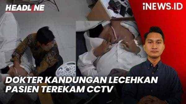 Headline iNEWS.ID: Dokter Kandungan Lecehkan Pasien di Garut, Aksinya Terekam CCTV Headline iNEWS.ID: Dokter Kandungan Lecehkan Pasien di Garut, Aksinya Terekam CCTV