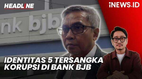 Headline iNEWS.ID: KPK Umumkan Identitas 5 Tersangka Kasus Korupsi di Bank BJB, Salah Satunya Eks Dirut Headline iNEWS.ID: KPK Umumkan Identitas 5 Tersangka Kasus Korupsi di Bank BJB, Salah Satunya Eks Dirut