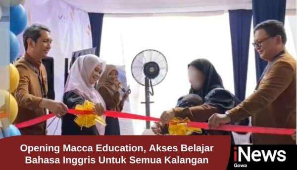 Opening Macca Education, Akses Belajar Bahasa Inggris Untuk Semua Kalangan Opening Macca Education, Akses Belajar Bahasa Inggris Untuk Semua Kalangan