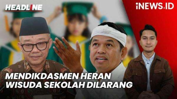 Headline iNEWS.ID: Mendikdasmen Heran Dedi Mulyadi Larang Wisuda Sekolah di Jabar Headline iNEWS.ID: Mendikdasmen Heran Dedi Mulyadi Larang Wisuda Sekolah di Jabar