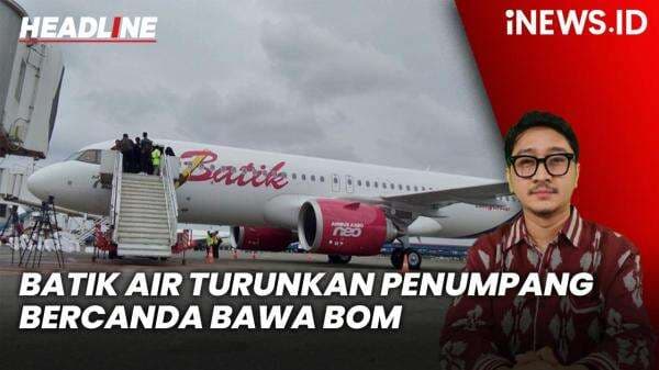 Headline iNEWS.ID: Batik Air Turunkan Penumpang yang Bercanda Bawa Bom di Bandara Soetta Headline iNEWS.ID: Batik Air Turunkan Penumpang yang Bercanda Bawa Bom di Bandara Soetta