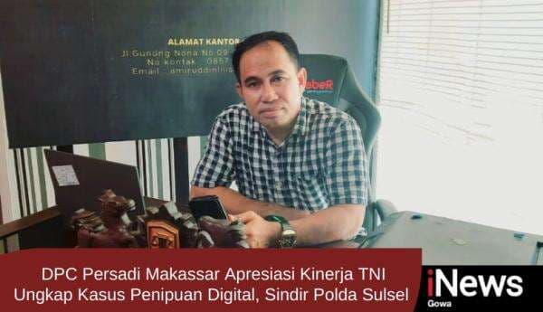 DPC Persadi Makassar Apresiasi Kinerja TNI Ungkap Kasus Penipuan Digital, Sindir Polda Sulsel DPC Persadi Makassar Apresiasi Kinerja TNI Ungkap Kasus Penipuan Digital, Sindir Polda Sulsel