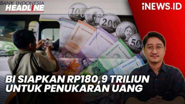 Headline iNEWS.ID: Bank Indonesia Siapkan Rp180,9 Triliun untuk Penukaran Uang jelang Lebaran Headline iNEWS.ID: Bank Indonesia Siapkan Rp180,9 Triliun untuk Penukaran Uang jelang Lebaran