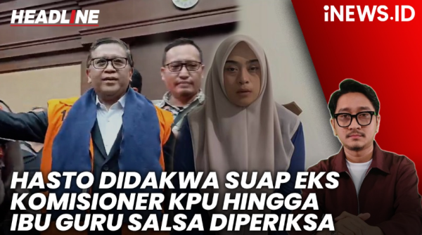 HEADLINE iNEWS.ID: Hasto Didakwa Suap Eks Komisioner KPU hingga Polisi Periksa Ibu Guru Terkait Video Syur HEADLINE iNEWS.ID: Hasto Didakwa Suap Eks Komisioner KPU hingga Polisi Periksa Ibu Guru Terkait Video Syur