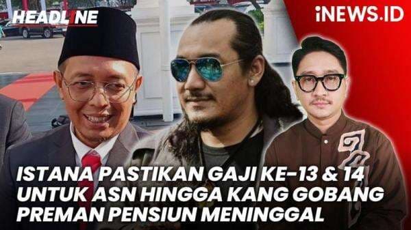 Headline iNews.id: Istana Pastikan Gaji ke-13 dan THR PNS Cair hingga Kang Gobang Preman Pensiun Meninggal Dunia Headline iNews.id: Istana Pastikan Gaji ke-13 dan THR PNS Cair hingga Kang Gobang Preman Pensiun Meninggal Dunia