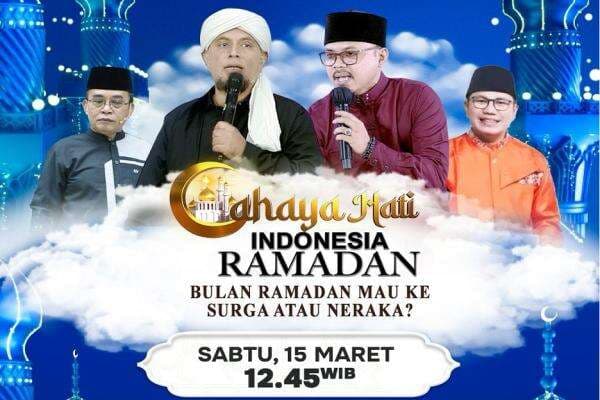 Cahaya Hati Indonesia Spesial Ramadan Bulan Ramadan Mau ke Surga atau Neraka? Tayang di iNews, Pukul 12.45 WIB Cahaya Hati Indonesia Spesial Ramadan Bulan Ramadan Mau ke Surga atau Neraka? Tayang di iNews, Pukul 12.45 WIB