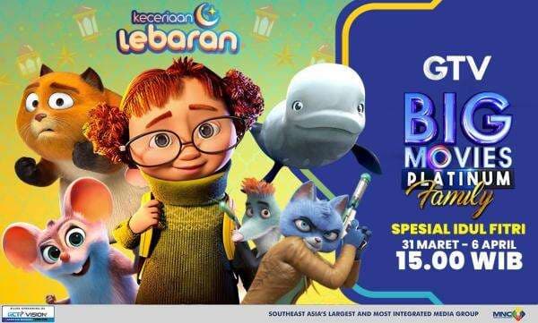 Lebaran Makin Seru dengan Animasi Keren di Big Movies Platinum Family GTV Lebaran Makin Seru dengan Animasi Keren di Big Movies Platinum Family GTV